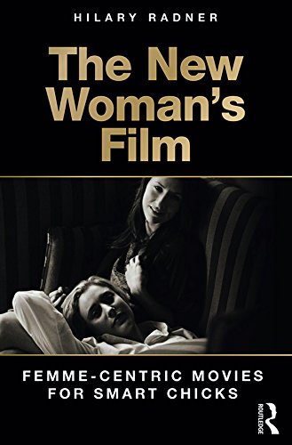 The New Woman's Film: Femme-centric Movies for Smart Chicks (English Edition)