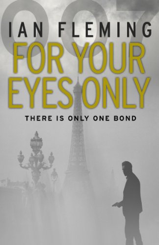 For Your Eyes Only: Discover the short stories behind your favourite James Bond films (James Bond 007, 8)