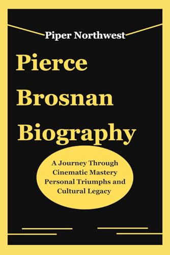 Pierce Brosnan Biography: A Journey Through Cinematic Mastery Personal Triumphs and Cultural Legacy