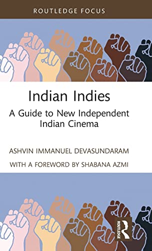 Indian Indies: A Guide to New Independent Indian Cinema (Routledge Focus on Film Studies)