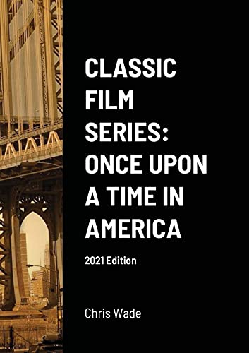 Classic Film Series: Once Upon a Time in America 2021 Edition