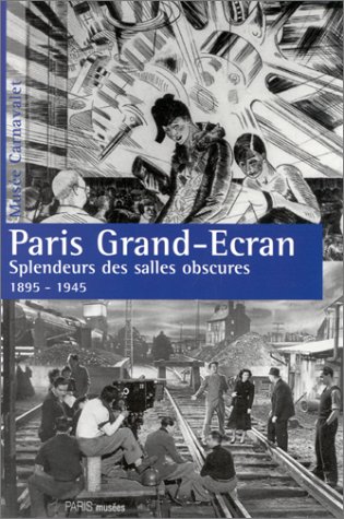 Paris grand-écran: Splendeur des salles obscures, 1895-1945