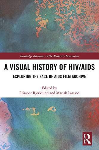 A Visual History of HIV/AIDS: Exploring The Face of AIDS film archive (Routledge Advances in the Medical Humanities) (English Edition)