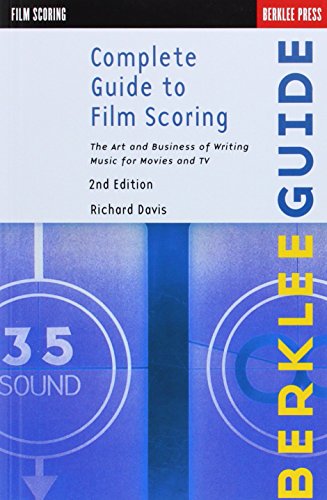 Complete Guide To Film Scoring - 2Nd Edition: The Art and Business of Writing Music for Movies and TV